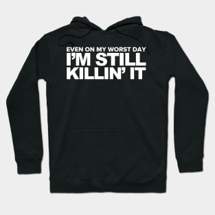 I'm Still Killin' It Hoodie